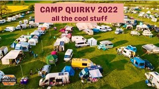 CAMP QUIRKY 2022 Friendliest van festival ever [upl. by Edee]