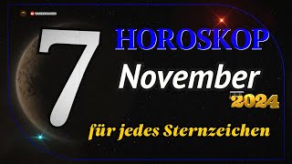 HOROSKOP FÜR DEN 7 NOVEMBER 2024 FÜR ALLE STERNZEICHEN [upl. by Ivatts364]