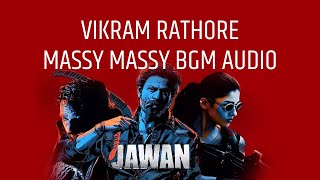 VIKRAM RATHORE BGM THEME MASSI MASSY SONG BGM OST jawan bgm srk [upl. by Kettie]