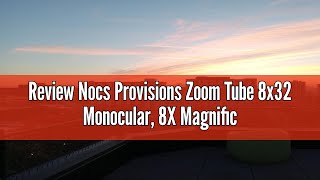 Review Nocs Provisions Zoom Tube 8x32 Monocular 8X Magnification Telescope Bak4 Prism Wide Field [upl. by Ennairak215]