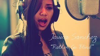 quotId Rather Go Blindquot  Jessica Sanchez Etta James Cover [upl. by Fairfax974]