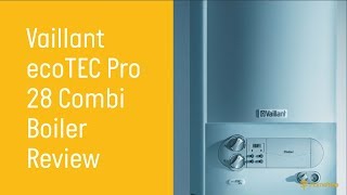 Vaillant ecoTec Pro 28 Combi Gas Boiler Review  Hometree UK [upl. by Dante]