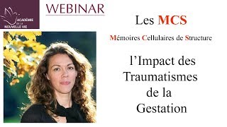 Les MCS  Mémoires Cellulaires de Structure  l’impact des traumatismes de la Gestation [upl. by Leamaj]