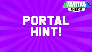 Texting Simulator Portal Hint 13 [upl. by Ardnohsal]