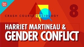 Harriet Martineau amp Gender Conflict Theory Crash Course Sociology 8 [upl. by Nnodnarb801]