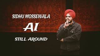 STILL AROUND  SIDHU MOOSEWALA AI VOICE  SHAH  MUSIC IRON BEATZ [upl. by Novonod388]