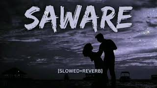 saware slowed and reverb  saware  saware song  hindi songs  arijit singh saware  Lofi [upl. by Annauqal]