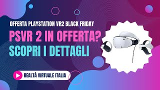 🟢 Offerta PlayStation VR2 Black Friday Prezzo Più Basso di Sempre Scopri Dettagli e le Promozioni [upl. by Anastase33]