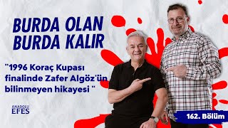 Anadolu Efes Katkılarıyla1996 Koraç Kupası finalinde Zafer Algözün bilinmeyen hikayesi  162Bölüm [upl. by Ganiats402]