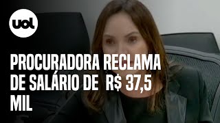 Procuradora reclama de salário de R 375 mil dinheiro só para vaidades [upl. by Ashmead413]