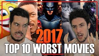 TOP 10 WORST MOVIES OF 2017 [upl. by Philbrook481]