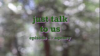 Personal Agency  Just Talk To Us  Episode 1 [upl. by Fianna]