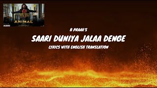 SAARI DUNIYA JALAA DENGE Song Lyrics English Translation  ANIMAL  Ranbir K Bobby D  B Praak [upl. by Frida]