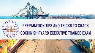 Preparation Tips and Tricks to Crack Cochin Shipyard Executive Trainee Exam [upl. by Urbain987]