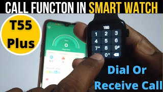 How To Call From Smart Watch  Call Receive Or Manage By Smart watch  T55 Plus Smart watch Call [upl. by Nedle]