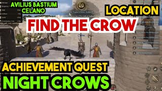 Find the Crow on NIGHT CROWS ACHIEVEMENT Quest Avilius Bastium Celano I Crow Location Night Crows [upl. by Fulvia]