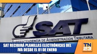 SAT recibirá planillas electrónicas del IVA desde el 01 de enero [upl. by Brenner]