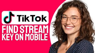 How To Find TikTok Stream Key On Mobile Step By Step [upl. by Baptist904]