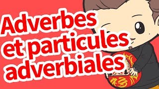 Adverbes et particules adverbiales [upl. by Norrehs]