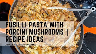 Fusilli Pasta with Porcini Mushrooms  Recipe Ideas [upl. by Urdna]