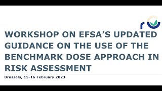 Workshop on EFSA’s updated Guidance on the use of the benchmark dose approach in risk assessment [upl. by Battista]