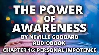 The Power of Awareness  Neville Goddard  Audiobook  Chapter 16 Personal Impotence [upl. by Lucie]