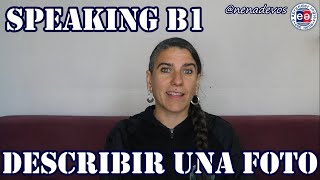 SPEAKING B1 Cómo describir una foto en INGLÉS [upl. by Tnecillim583]