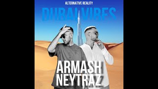 ARMASH amp NEYTRAZ  DUBAI VIBES [upl. by Corney]