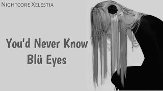 Nightcore Blü Eyes  quotyoud never knowquot Nightcore Xelestia Lyrics [upl. by Templa]