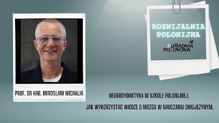 Rozwijalnia Polonijna Prof Mirosław Michalik quotNeurodydaktyka w szkole polonijnejquot [upl. by Nadabb846]