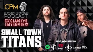 Small Town Titans  Exclusive Interview  The Central Pennsylvania Music Podcast [upl. by Anauqahc]