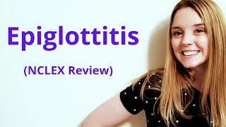 EPIGLOTTITIS  NCLEX REVIEW [upl. by Wilsey729]