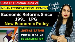 Economic Reforms Since 1991 New Economic Policy LPG  One shot  Indian Eco  Class 12 [upl. by Ajani]