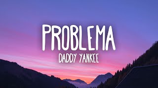 Daddy Yankee  Problema LetraLyrics [upl. by Leese88]