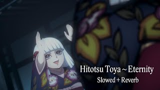 Hitotsu Toya  Eternity Slowed  Reverb  Demon Slayer Hashira Training Arc OST [upl. by Lionel]