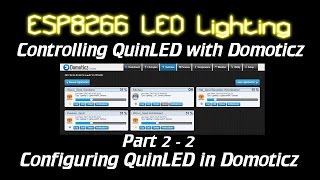 ESP8266 LED lighting Configuring QuinLED in Domoticz Part 2  2 [upl. by Nonnerb238]