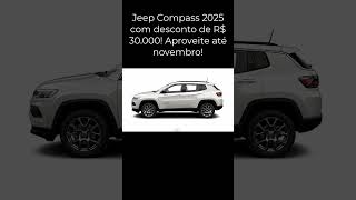 Jeep Compass 2025 com desconto de R 30000 Aproveite até novembro compass jeep [upl. by Ardnazxela]