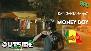 Kaki Santana 667  Money Boy  Outside Bro Dakar🇸🇳 [upl. by Melentha]