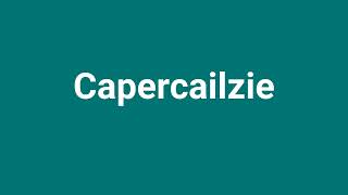 Capercailzie Meaning and Pronunciation [upl. by Nawaj]