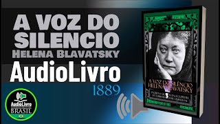 Áudio Livro Helena Blavatsky  A Voz Do Silêncio 1889  PORTUGUÊS  COMPLETO PTBR [upl. by Karissa]