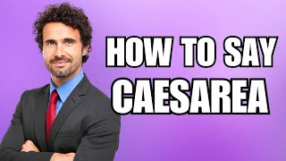 How To Pronounce Caesarea Correctly [upl. by Llerod]