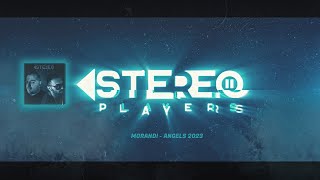 MORANDI  ANGELS 2023 STEREO PLAYERS REMIX [upl. by Notanhoj793]