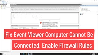 Fix Event Viewer Computer Cannot Be Connected To Enable The Appropriate Windows Firewall Rules [upl. by Creight507]