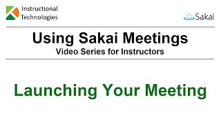 Launching Your Meeting  Using Sakai Meetings [upl. by Ahsinet]