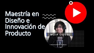 Maestría en Diseño e Innovación de Producto  MDIP CIDESI  Maestría en ciencias [upl. by Miko]