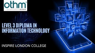 Level 3 Diploma in Information Technology  OTHM  INSPIRE LONDON COLLEGE [upl. by Alimaj921]