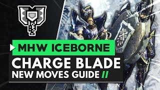 Monster Hunter World Iceborne  Charge Blade New Moves Guide [upl. by Queri]