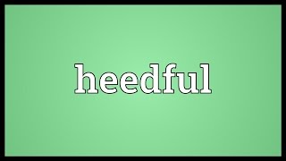 Heedful Meaning [upl. by Nawad]