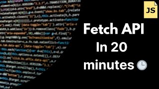 Master the Fetch API in 20 Minutes [upl. by Talya]