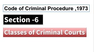 Classes of Criminal Courts  Section Six of Code of Criminal Procedure 1973 by EXAMSALT [upl. by Marylou]